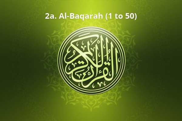 2a. Al-Baqarah (1 to 50)
