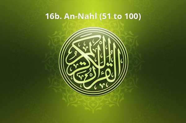 16b. An-Nahl (51 to 100)