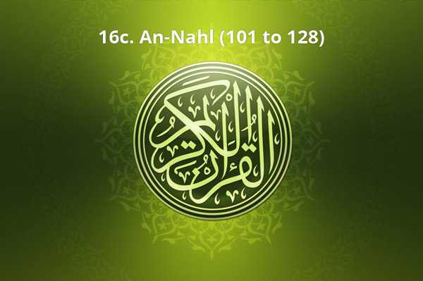 16c. An-Nahl (101 to 128)
