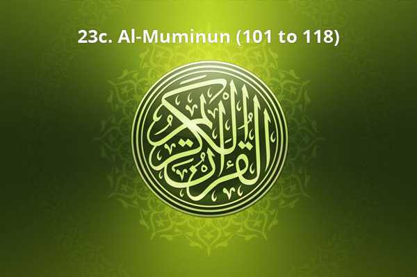 23c. Al-Muminun (101 to 118)