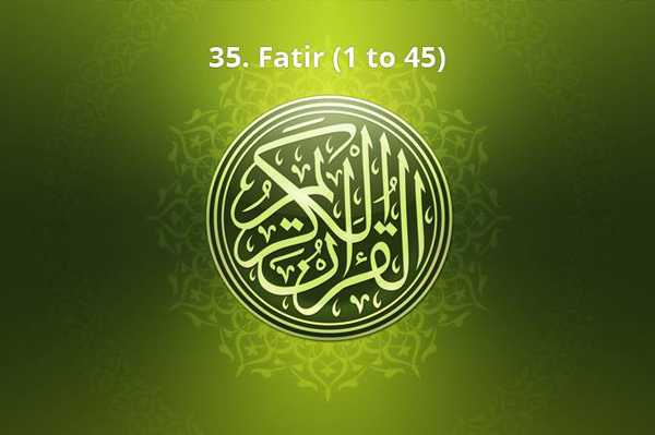 35. Fatir (1 to 45)