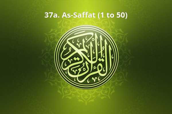 37a. As-Saffat (1 to 50)