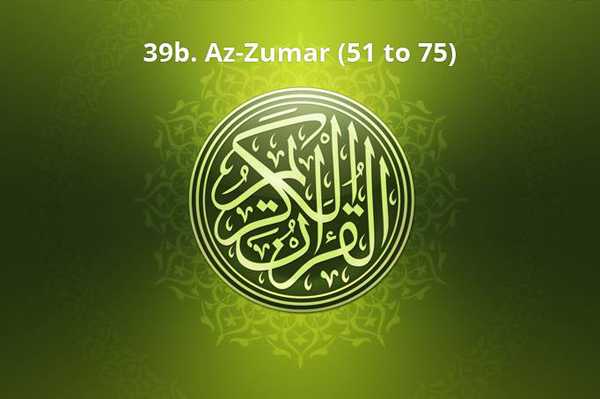 39b. Az-Zumar (51 to 75)
