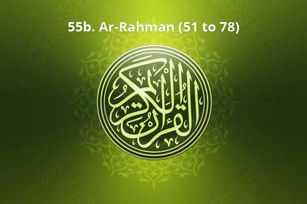 55b. Ar-Rahman (51 to 78)