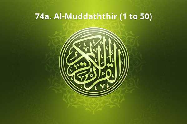 74a. Al-Muddaththir (1 to 50)