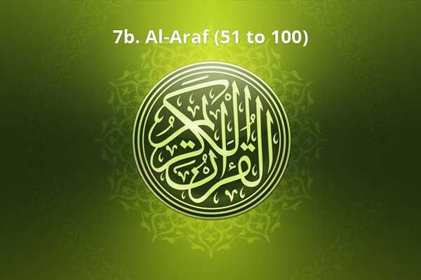 7b. Al-Araf (51 to 100)