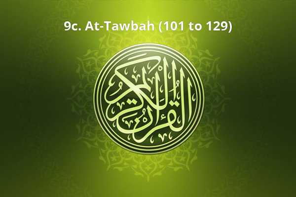 9c. At-Tawbah (101 to 129)